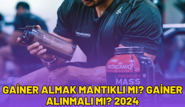 Gainer Almak Mantıklı Mı? Gainer Alınmalı Mı? 2024