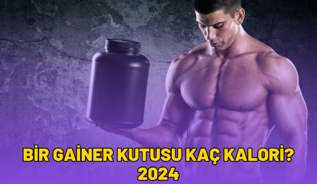 Bir Gainer Kutusu Kaç Kalori? 2024