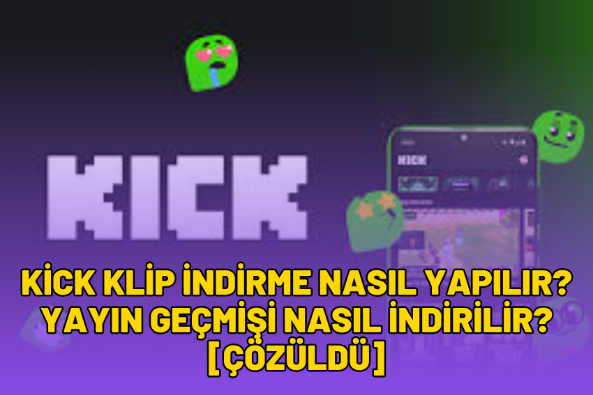 Kick Klip İndirme Nasıl Yapılır? Yayın Geçmişi Nasıl İndirilir? [ÇÖZÜLDÜ]