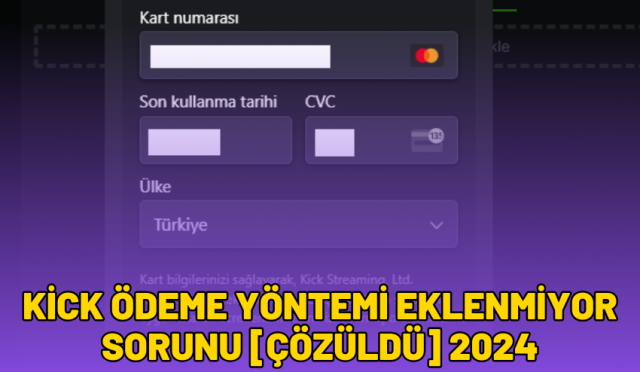 Kick Ödeme Yöntemi Eklenmiyor Sorunu [ÇÖZÜLDÜ] 2024