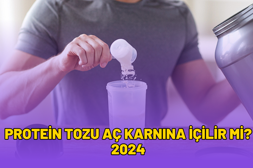 Protein Tozu Aç Karnına İçilir Mi? 2024