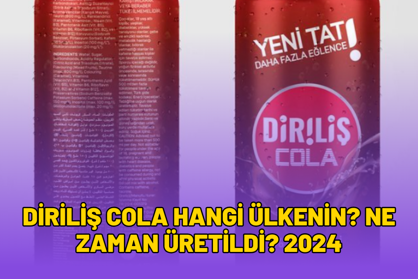 Diriliş Cola Hangi Ülkenin? Ne Zaman Üretildi? 2024