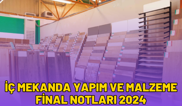 İç Mekanda Yapım ve Malzeme Final Notları 2024