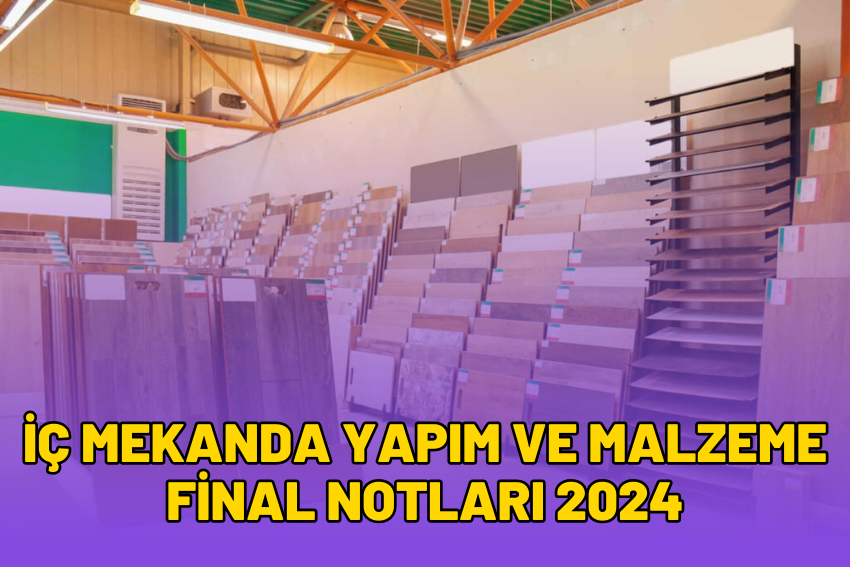 İç Mekanda Yapım ve Malzeme Final Notları 2024