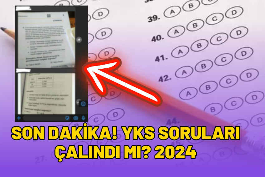 SON DAKİKA! YKS Soruları Çalındı Mı? 2024