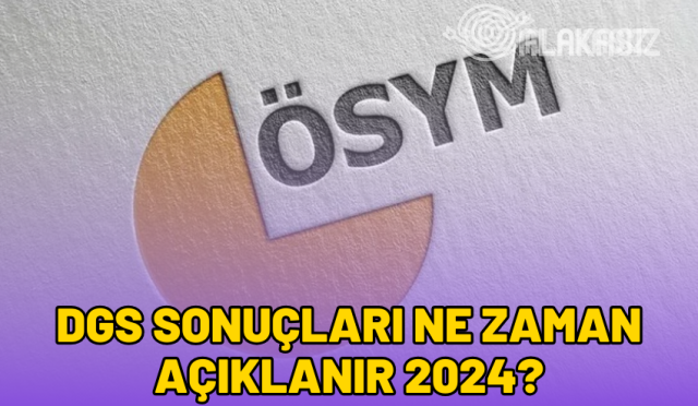 dgs-sonuclari-ne-zaman-aciklanir-2024