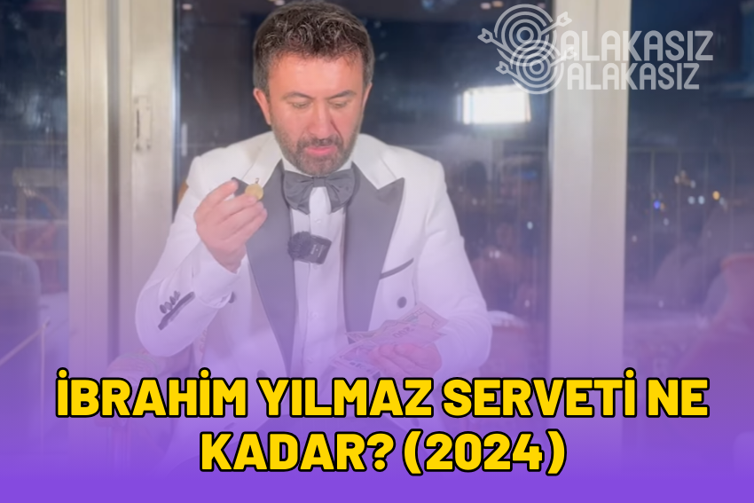 İbrahim Yılmaz Serveti Ne Kadar? (2024)