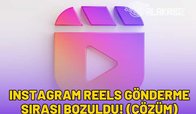 instagram-reels-gonderme-sirasi-bozuldu-2024