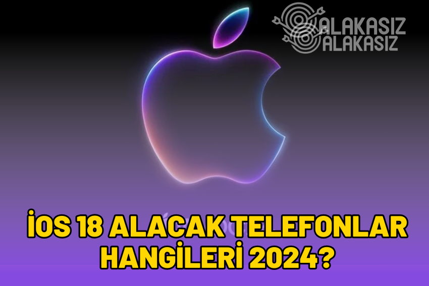 iOS 18 Hangi Telefonlarda Var? Hangi modellerde var?