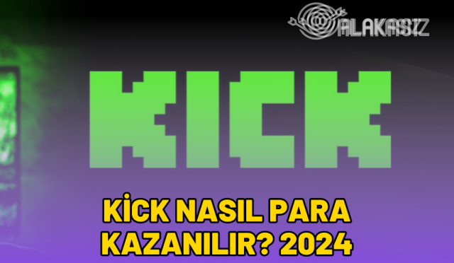 kick-nasil-para-kazanilir-2024