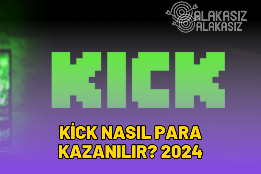 Kick Nasıl Para Kazanılır? Kick Para Kazanma Şartları 2024