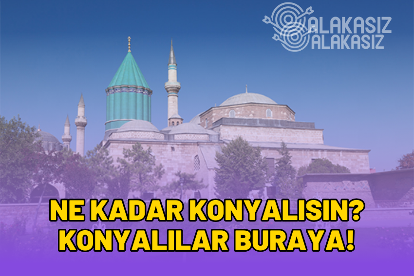 Ne Kadar Konyalısın Testi: Tüm Konyalılar Buraya!