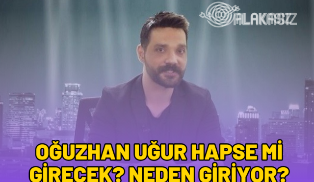 oguzhan-ugur-neden-hapse-girecek