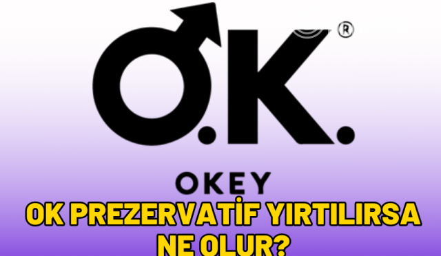 OK Prezervatif Yırtılır mı? Yırtılırsa Ne Olur?