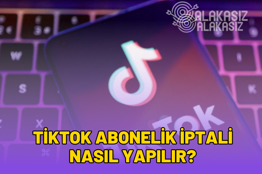 TikTok Abonelik İptali Nasıl Yapılır? Abonelik İadesi Nasıl Alınır?