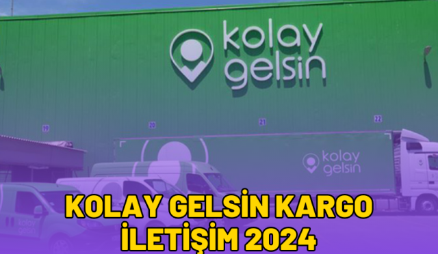 Kolay Gelsin Kargo İletişim 2024