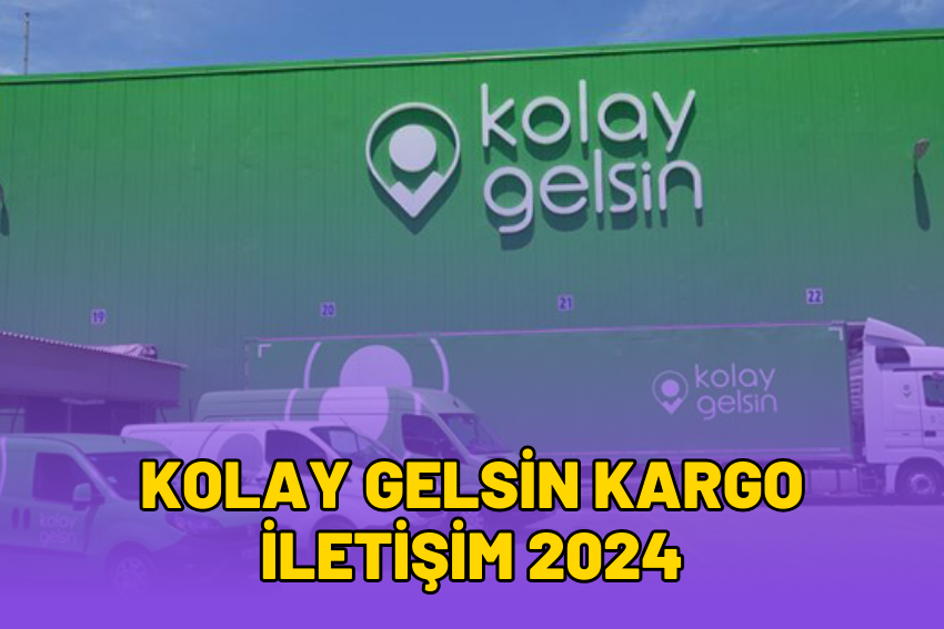 Kolay Gelsin Kargo İletişim 2024