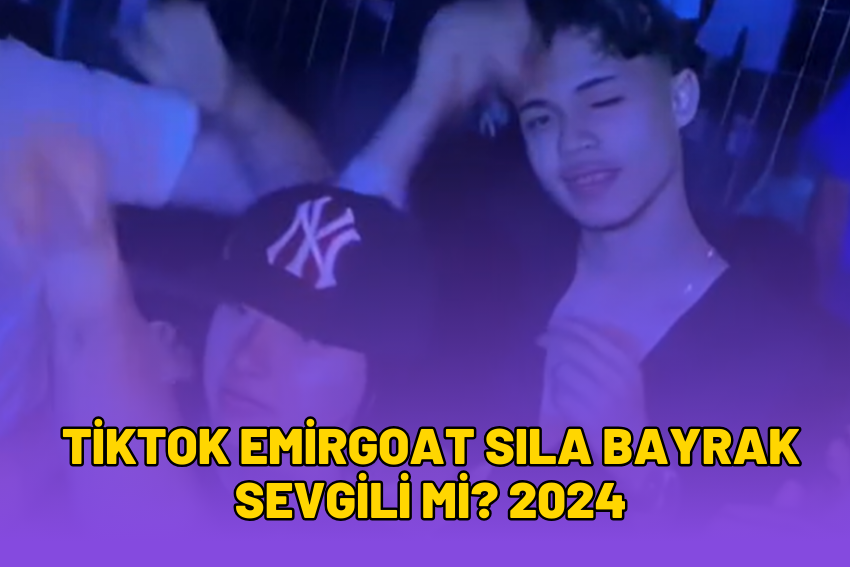 TikTok EmirGoat Sıla Bayrak Sevgili Mi? 2024