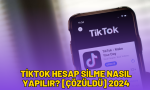 tiktok hesap silme