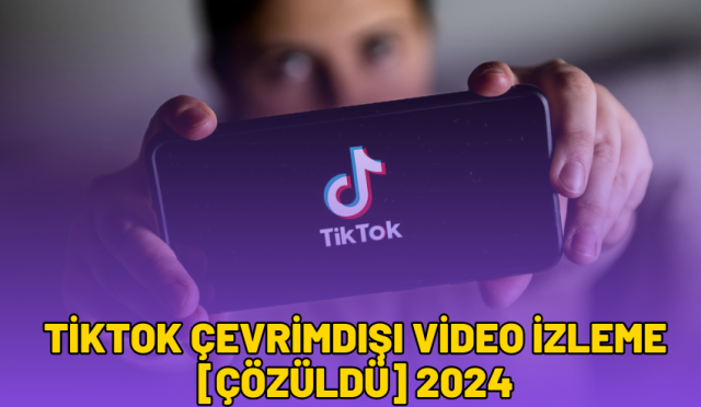 tiktok çevrimdışı video izleme