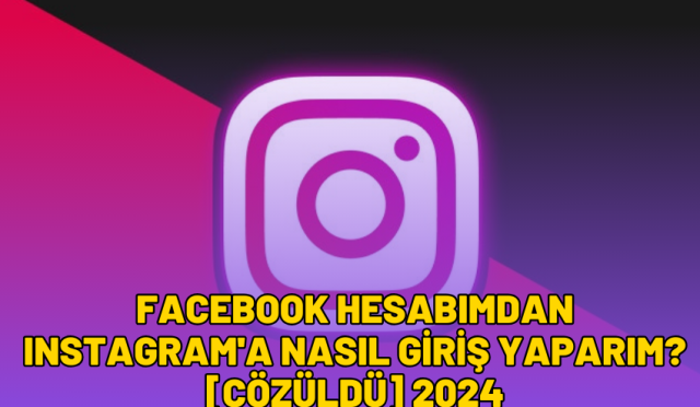 Facebook Hesabımdan Instagram'a Nasıl Giriş Yaparım