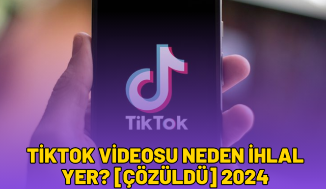 tiktok videosu neden ihlal yer