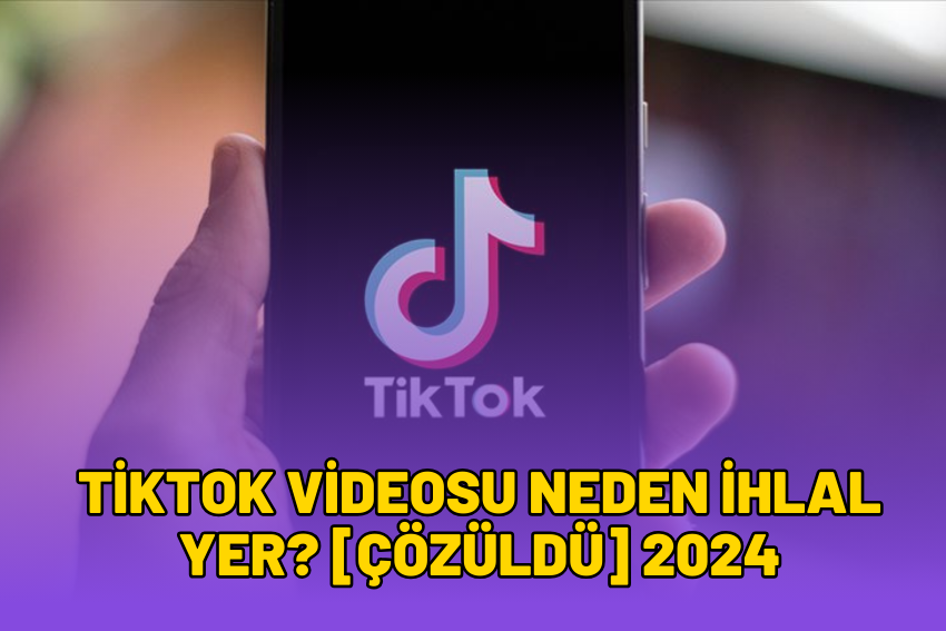 TikTok Videosu Neden İhlal Yer? [ÇÖZÜLDÜ] 2024