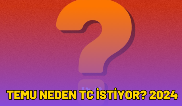 temu neden tc istiyor