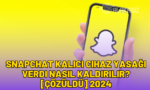 snapchat kalıcı cihaz yasağı