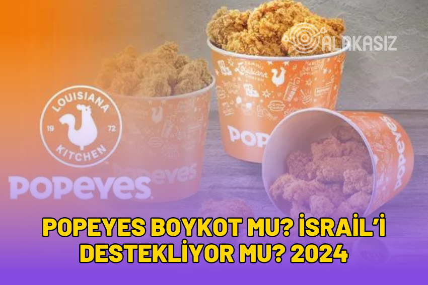 Popeyes Boykot Mu? İsrail’i Destekliyor mu? 2024