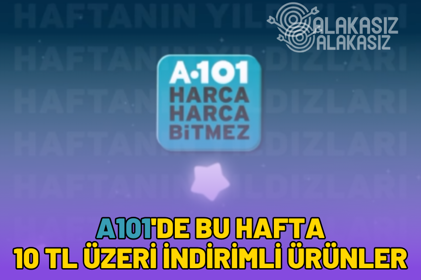 A101 10 TL Üzeri Bu Hafta 2024: Hangi Ürünler İndirimde?