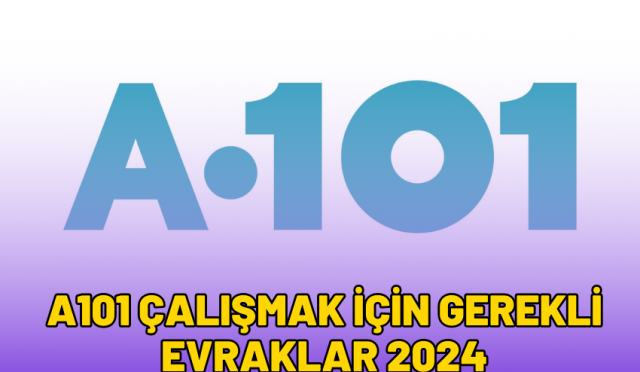 a101-calismak-icin-gerekli-evraklar-2024