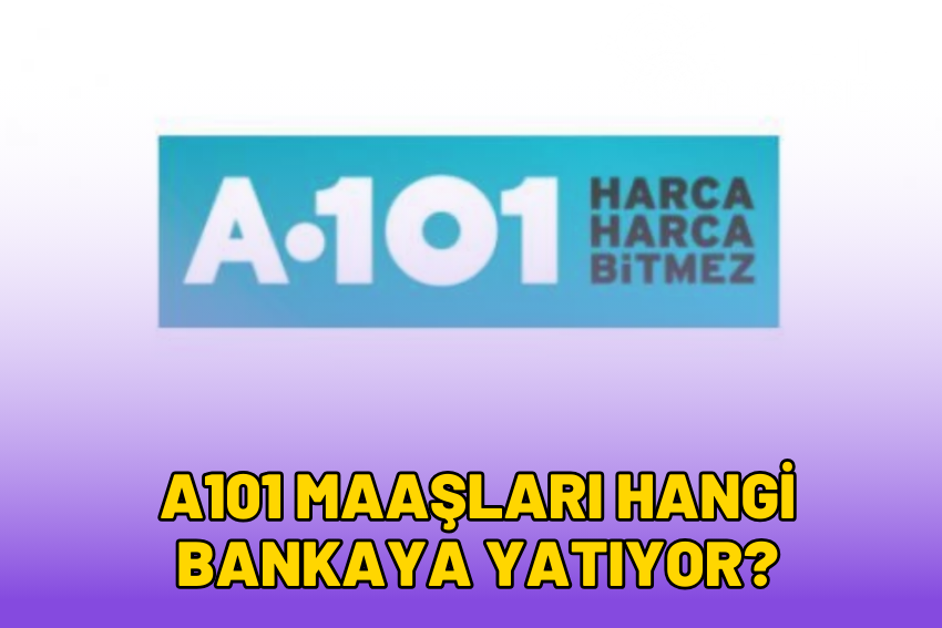 A101 Maaşları Hangi Bankaya Yatıyor?