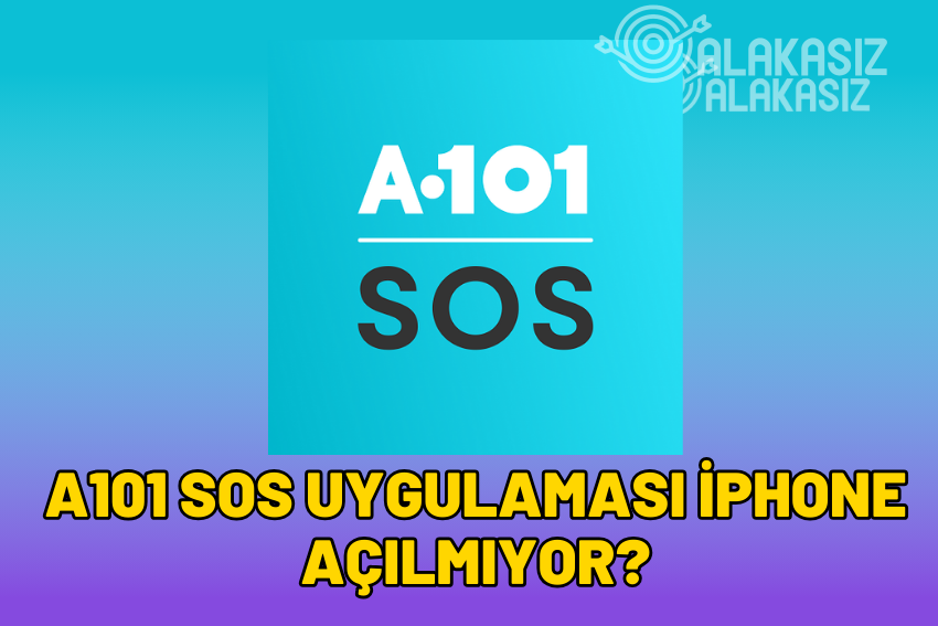 A101 Sos Uygulaması iPhone Açılmıyor Çözümü 2024