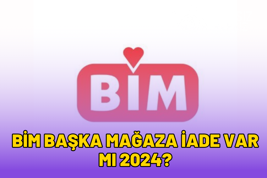 BİM Başka Mağaza İade Yapılabilir mi? (2024)