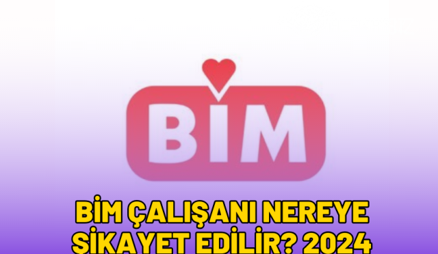 bim-calisani-nereye-sikayet-edilir