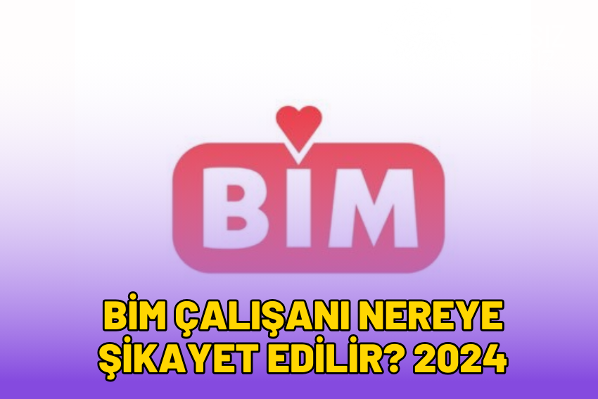 BİM Çalışanı Nereye Şikayet Edilir?