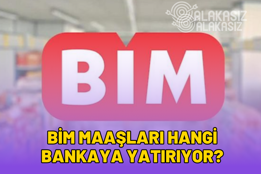 BİM Maaşları Hangi Bankaya Yatırıyor?