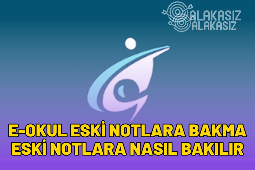 E-Okul Eski Notlara Bakma 2024: Eski Notlara Nasıl Bakılır?