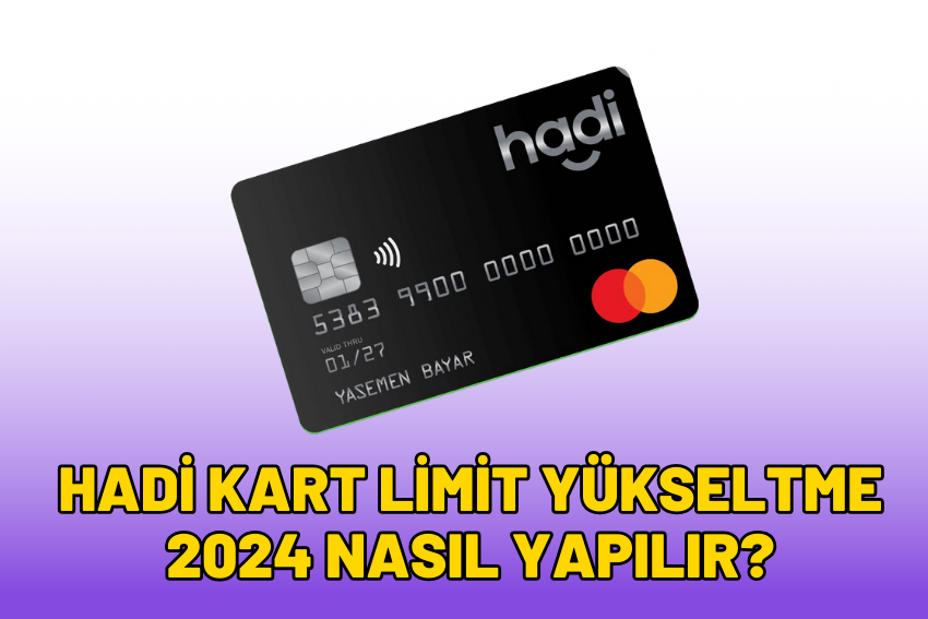 Hadi Kart Limit Yükseltme Nasıl Yapılır?