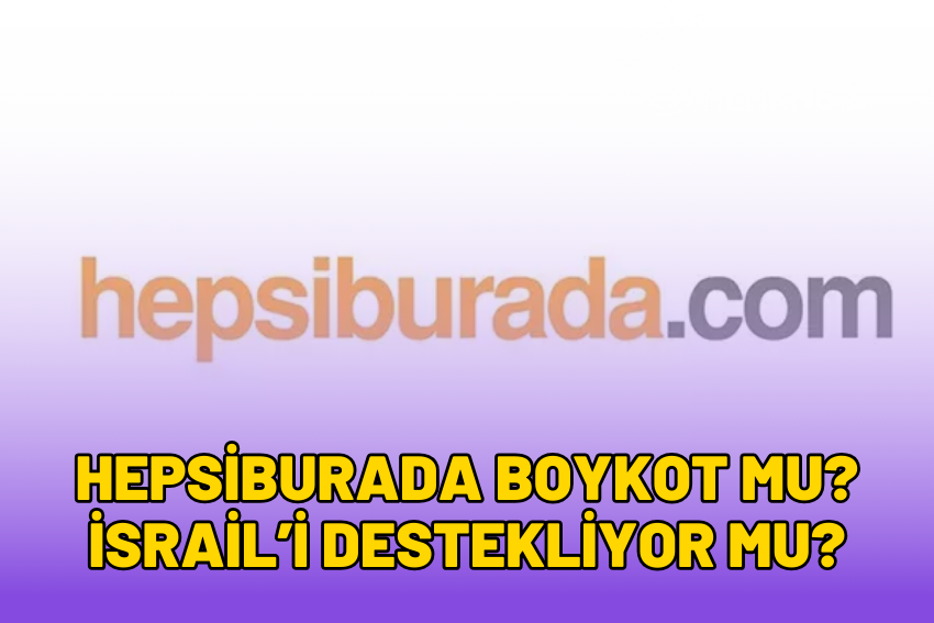 Hepsiburada Boykot mu? Hepsiburada İsrail’i Destekliyor mu?