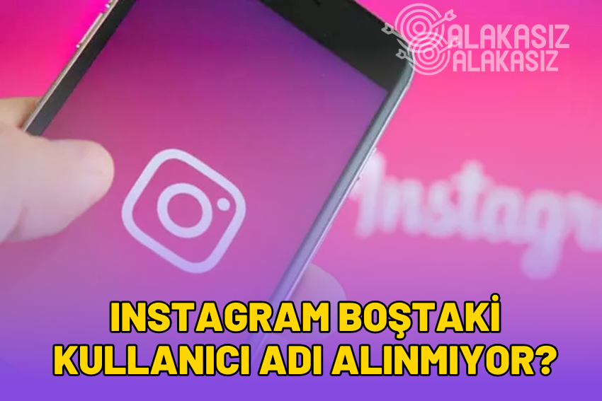 Instagram Boşta Olan Kullanıcı Adını Alamıyorum? (Çözüm)