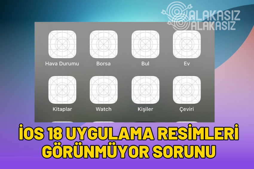 iPhone Uygulama Resimleri Görünmüyor? iOS 18 Sorunu