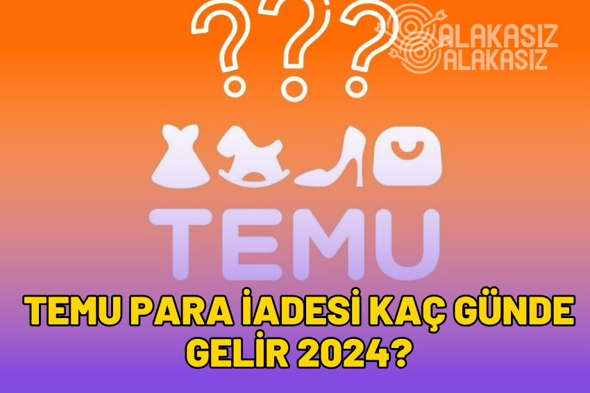 Temu İade Parası Ne Zaman Yatar? Para İadesi Kaç Günde Gelir?