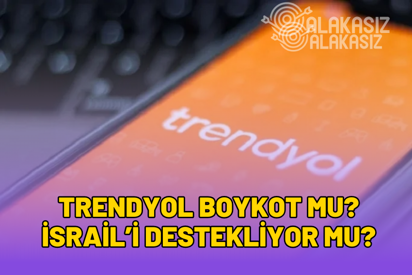 Trendyol Boykot mu? Trendyol İsrail’in mi?