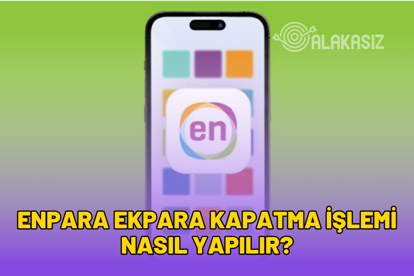 Enpara Ekpara Kapatma İşlemi Nasıl Yapılır? 2024