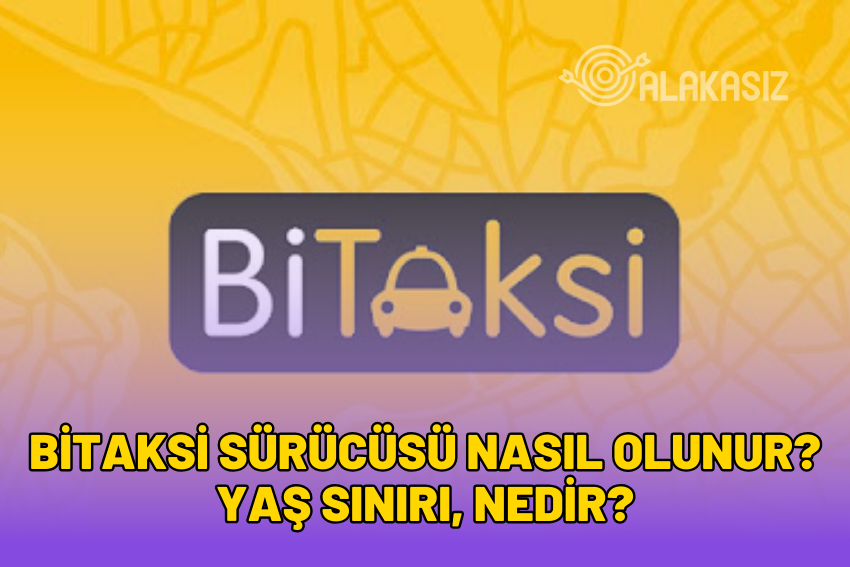 BiTaksi Sürücüsü Nasıl Olunur? Yaş Sınırı, Nedir? 2024