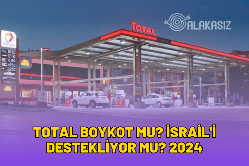 Total Boykot Mu? İsrail’i Destekliyor Mu? 2024