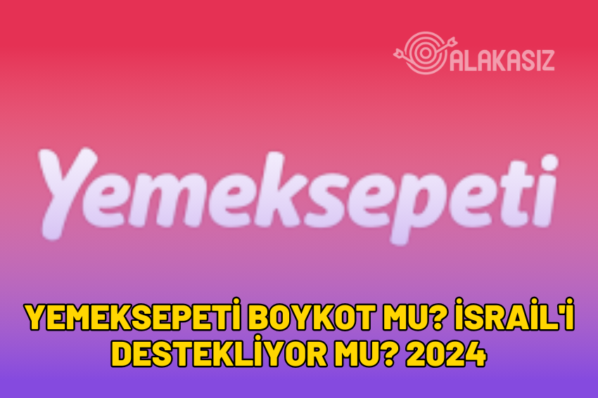 Yemeksepeti Boykot Mu? İsrail’i Destekliyor Mu? 2024