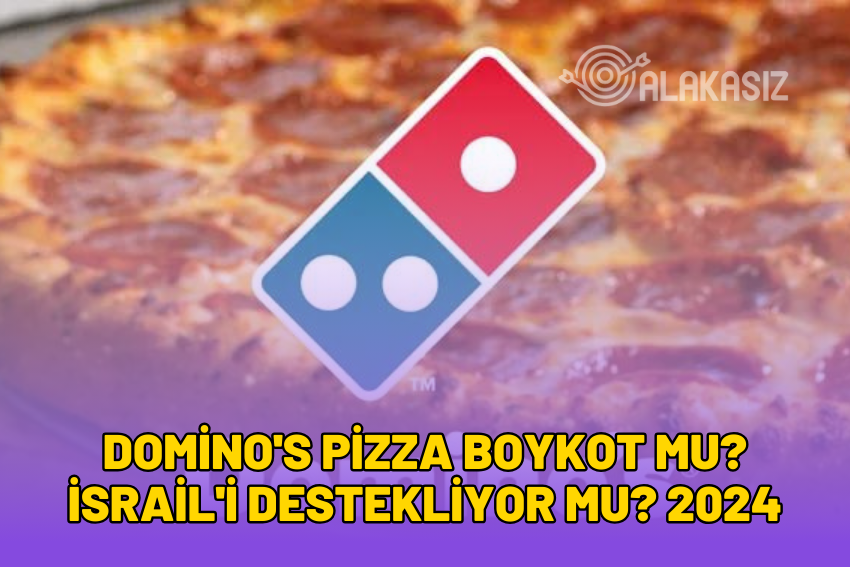 Domino’s Pizza Boykot Mu? İsrail’i Destekliyor Mu? 2024